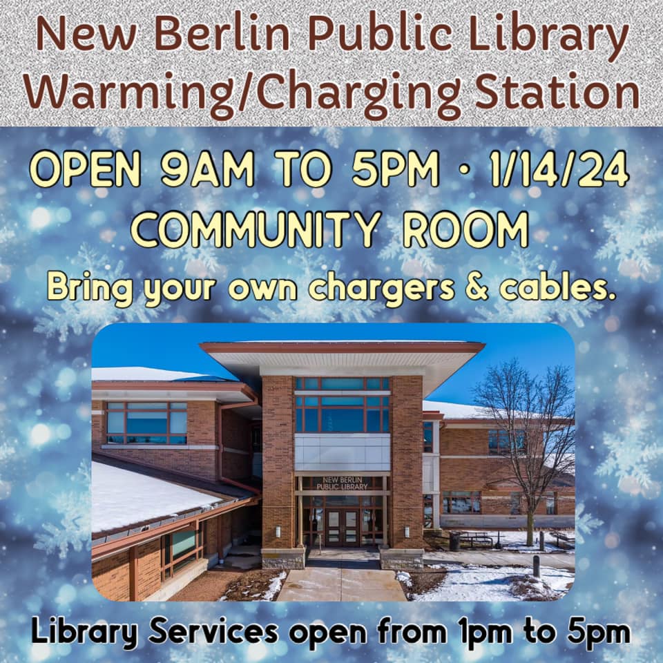 Warming/Charging Station Available @ New Berlin Public Library, 9AM to 5PM on 1/14